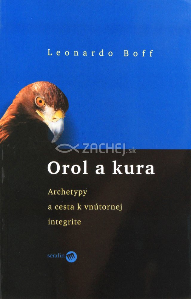 Orol a kura - Archetypy a cesta k vnútornej integrite | Leonardo Boff | 5,79 € - obrázok Orol a kura - Archetypy a cesta k vnútornej integrite