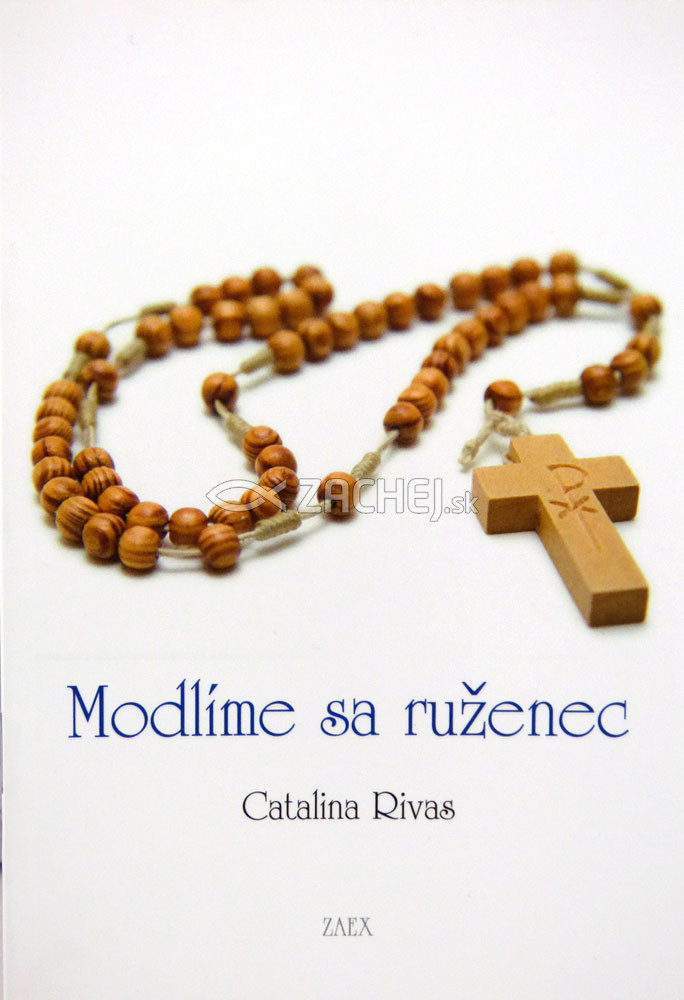 Modlíme sa ruženec - Z odkazov Ježiša a Panny Márie pre Catalinu | Catalina Rivas | 0,78 € - obrázok Modlíme sa ruženec - Z odkazov Ježiša a Panny Márie pre Catalinu