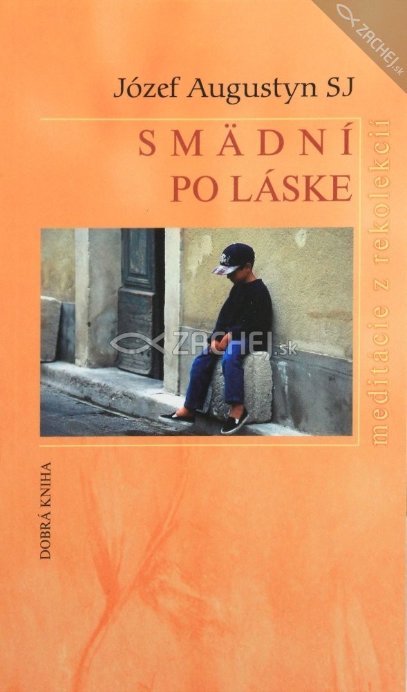 Smädní po láske - Meditácie z rekolekcií | Józef Augustyn | 3,15 € - obrázok Smädní po láske - Meditácie z rekolekcií