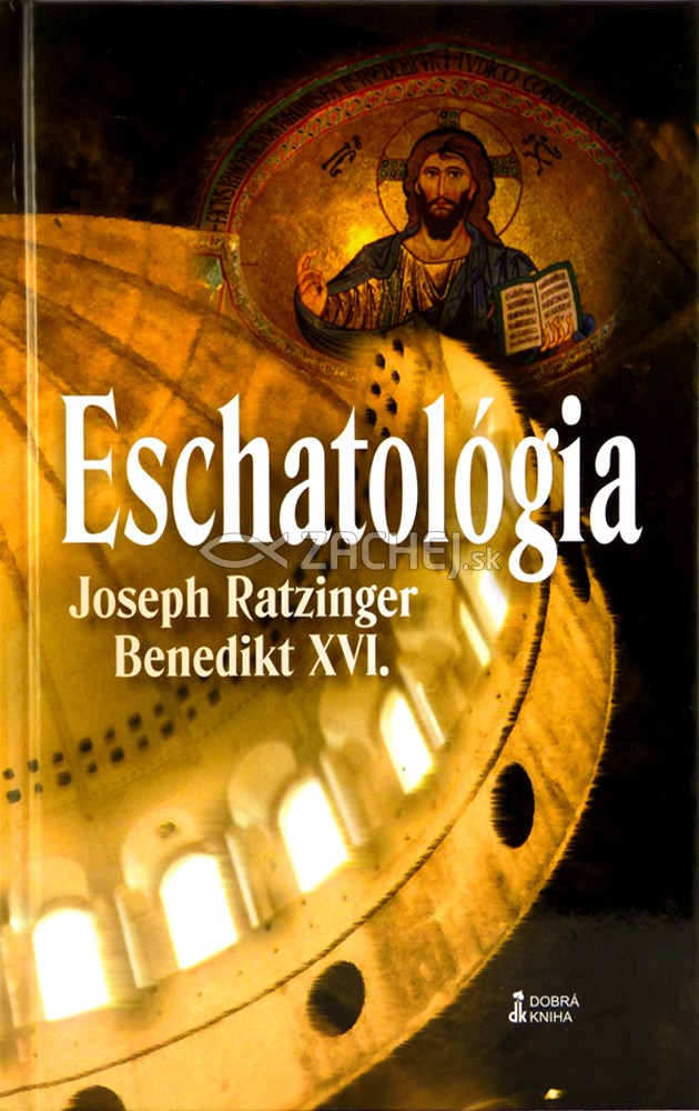 Eschatológia - Smrť a večný život | Benedikt XVI. Joseph Ratzinger | 9,70 € - obrázok Eschatológia - Smrť a večný život