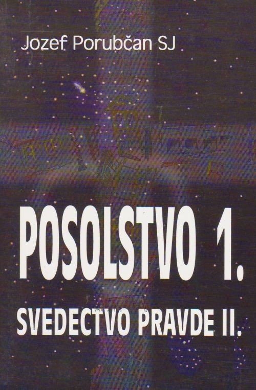 Posolstvo 1. - Svedectvo pravde II. | Jozef Porubčan | 2,39 € - obrázok Posolstvo 1. - Svedectvo pravde II.