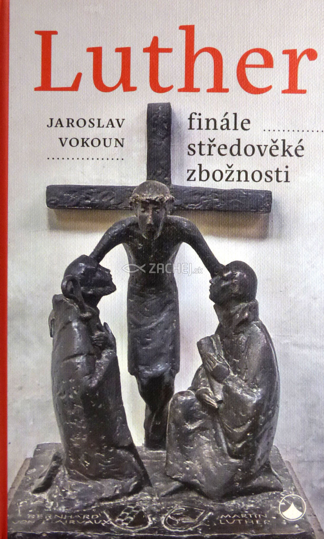 Luther - finále středověké zbožnosti | Jaroslav Vokoun | 12,13 € - obrázok Luther - finále středověké zbožnosti