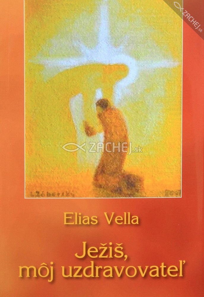 Ježiš, môj uzdravovateľ | Elias Vella | 9,44 € - obrázok Ježiš, môj uzdravovateľ