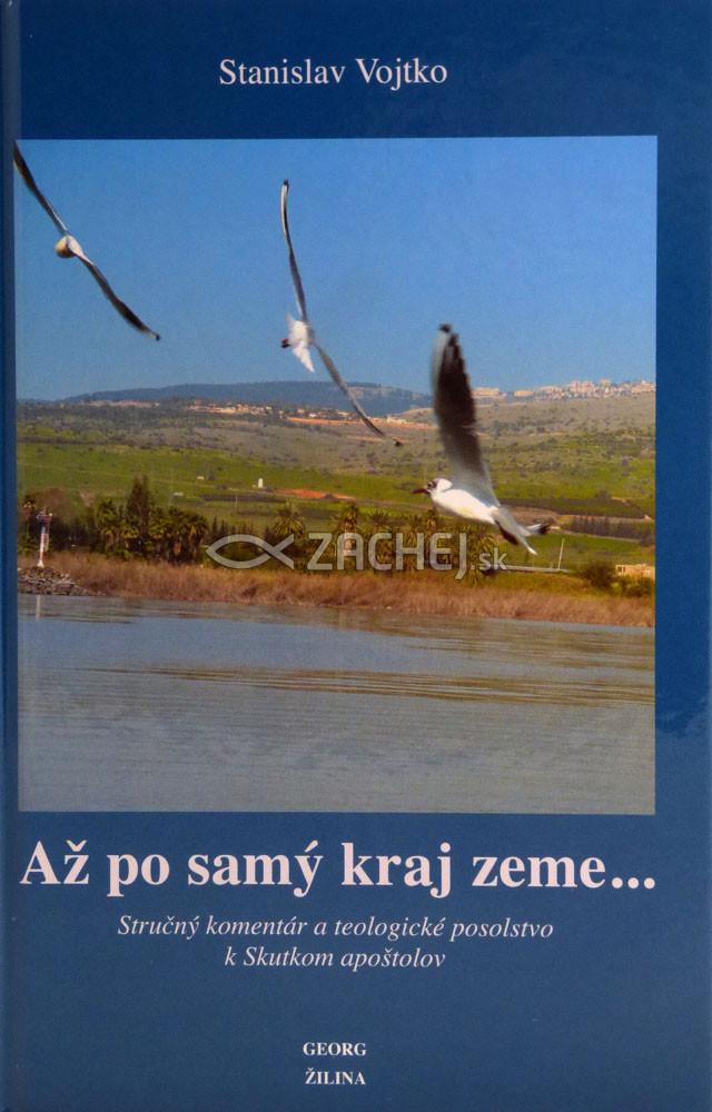 Až po samý kraj zeme... - Stručný komentár a teologické posolstvo k Skutkom apoštolov | Stanislav Vojtko | 8,63 € - obrázok Až po samý kraj zeme... - Stručný komentár a teologické posolstvo k Skutkom apoštolov
