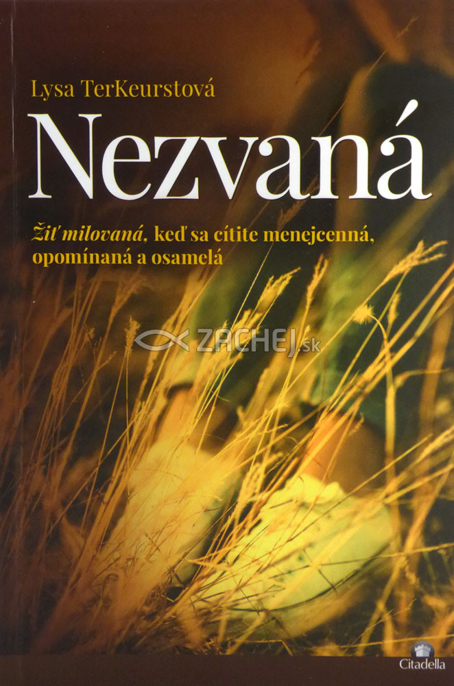 Nezvaná - Žiť milovaná, keď sa cítite menejcenná, opomínaná a osamelá | Lysa TerKeurstová | 13,10 € - obrázok Nezvaná - Žiť milovaná, keď sa cítite menejcenná, opomínaná a osamelá
