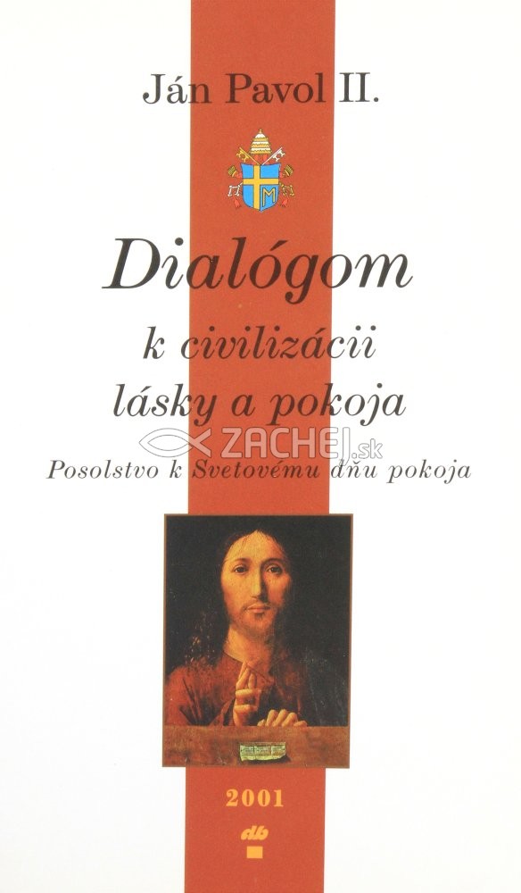 Dialógom k civilizácii lásky a pokoja - Posolstvo k Svetovému dňu pokoja | Ján Pavol II.; Karol Wojtyla | 0,38 € - obrázok Dialógom k civilizácii lásky a pokoja - Posolstvo k Svetovému dňu pokoja