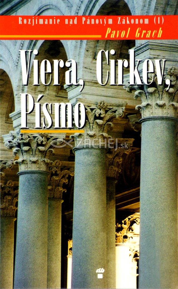 Viera, Cirkev, Písmo - Rozjímanie nad Pánovým zákonom (1) | Pavol Grach | 0,28 € - obrázok Viera, Cirkev, Písmo - Rozjímanie nad Pánovým zákonom (1)