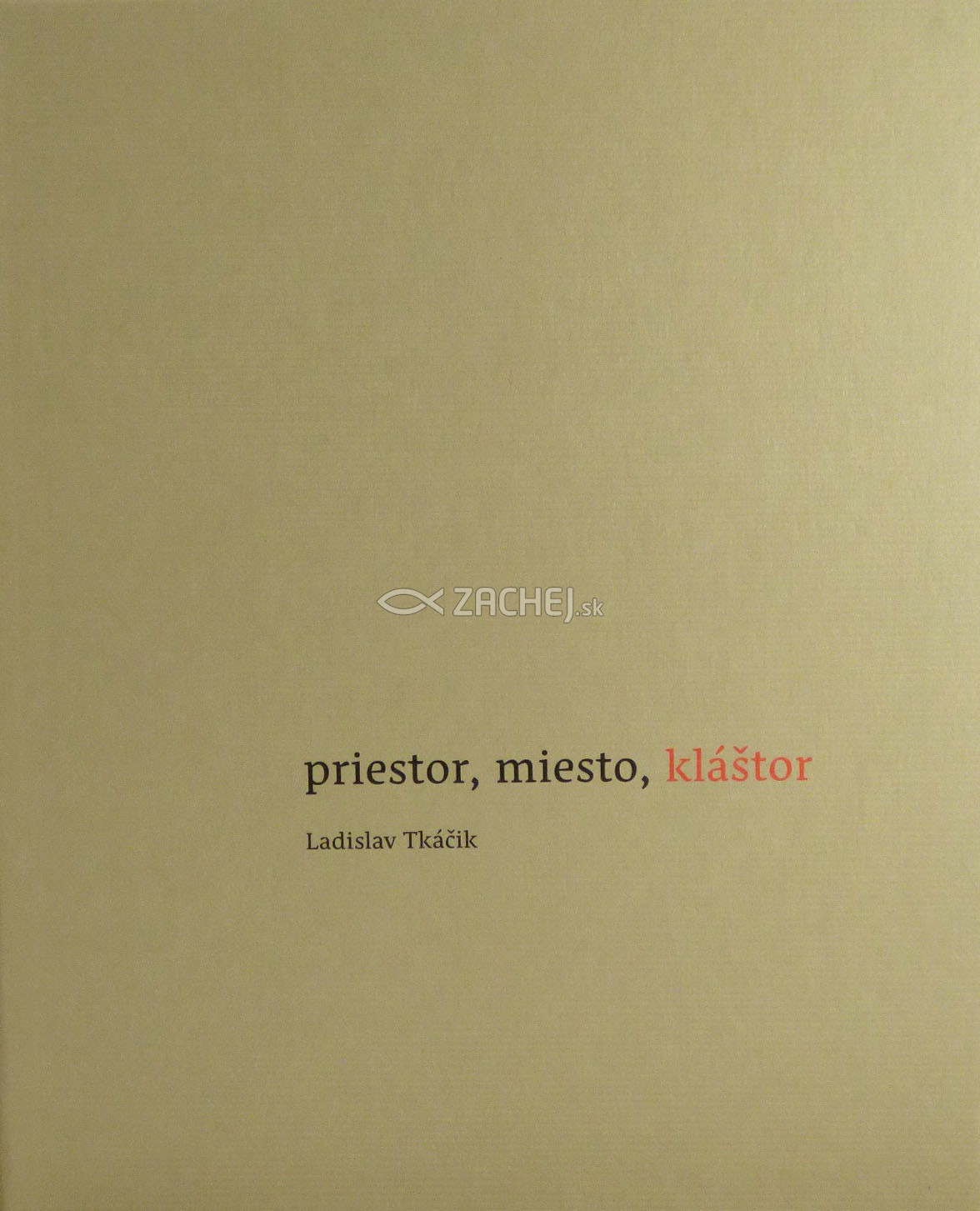 Priestor, miesto, kláštor | Ladislav Tkáčik | 11,64 € - obrázok Priestor, miesto, kláštor