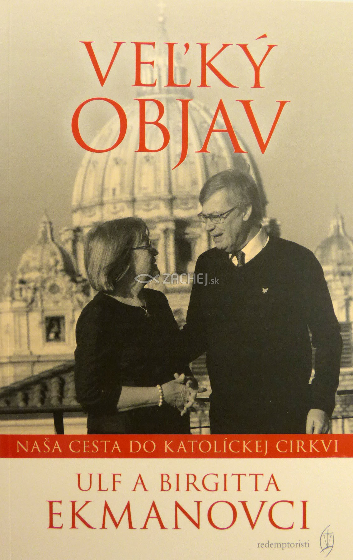 Veľký objav - Naša cesta do Katolíckej cirkvi | Ulf Ekman Birgitta Ekman | 8,34 € - obrázok Veľký objav - Naša cesta do Katolíckej cirkvi