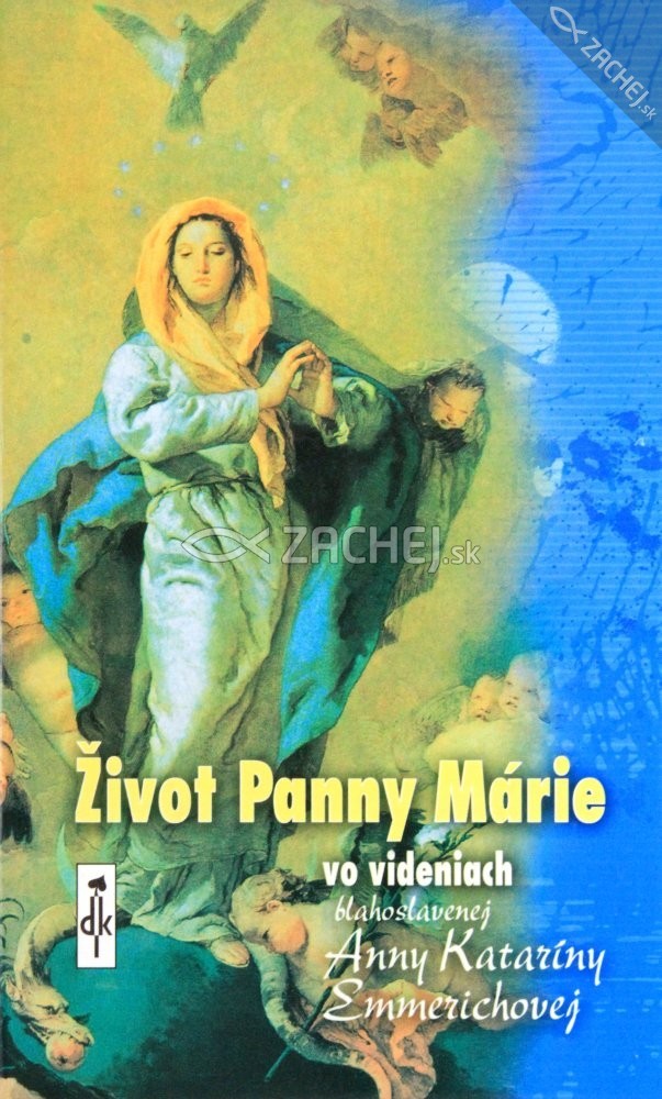 Život Panny Márie - vo videniach blahoslavenej Anny Kataríny Emmerichovej | Anna Katarína Emmerichová | 6,41 € - obrázok Život Panny Márie - vo videniach blahoslavenej Anny Kataríny Emmerichovej