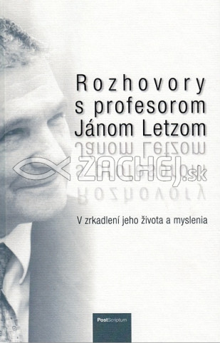 Rozhovory s profesorom Jánom Letzom - V zrkadlení jeho života a myslenia | 9,08 € - obrázok Rozhovory s profesorom Jánom Letzom - V zrkadlení jeho života a myslenia