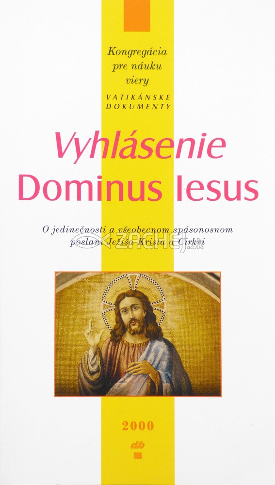Vyhlásenie Dominus Iesus - O jedinečnosti a všeobecnom spásonosnom poslaní Ježiša Krista a Cirkvi | Ján Pavol II.; Karol Wojtyla | 0,28 € - obrázok Vyhlásenie Dominus Iesus - O jedinečnosti a všeobecnom spásonosnom poslaní Ježiša Krista a Cirkvi