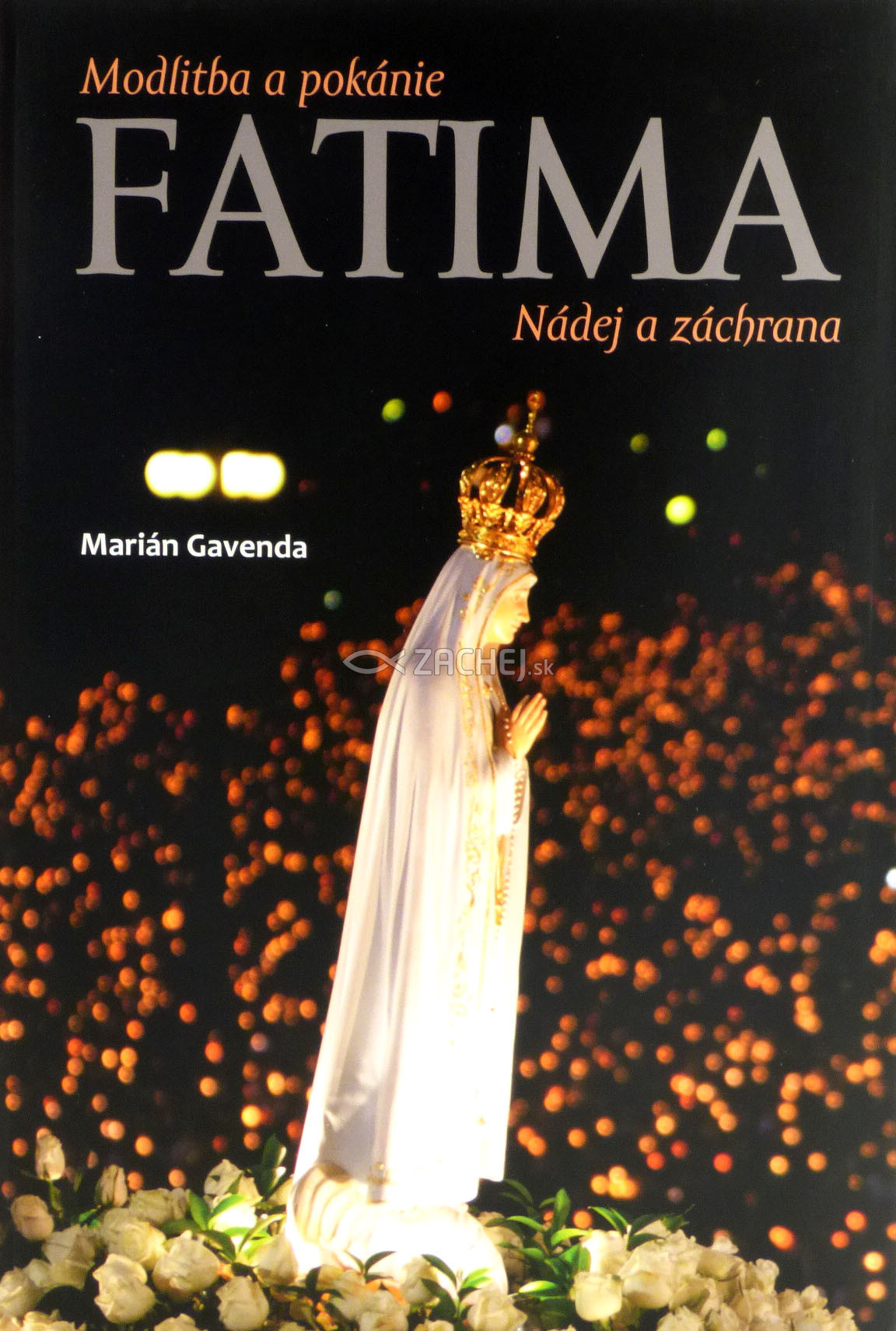 Fatima - Modlitba a pokánie - Nádej a záchrana | Marián Gavenda | 10,86 € - obrázok Fatima - Modlitba a pokánie - Nádej a záchrana