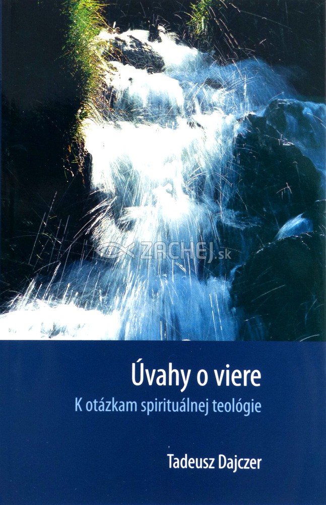 Úvahy o viere - K otázkám spirituálnej teológie | Tadeusz Dajczer | 5,64 € - obrázok Úvahy o viere - K otázkám spirituálnej teológie