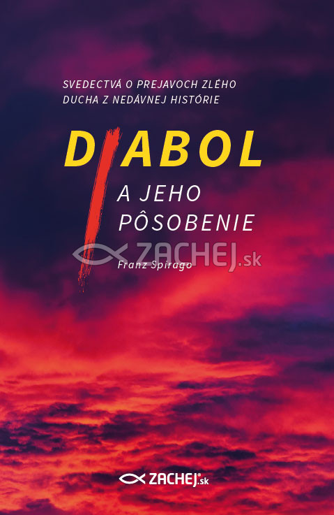 Diabol a jeho pôsobenie - Svedectvá o prejavoch zlého ducha z nedávnej histórie | Franz Spirago | 6,95 € - obrázok Diabol a jeho pôsobenie - Svedectvá o prejavoch zlého ducha z nedávnej histórie