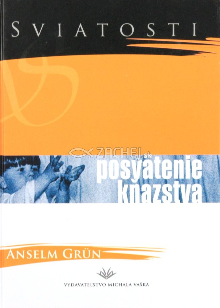 Sviatosti - Posvätenie kňazstva - sviatosť výzvy | Anselm Grün | 4,51 € - obrázok Sviatosti - Posvätenie kňazstva - sviatosť výzvy
