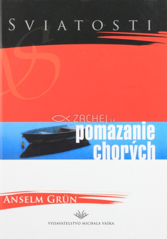 Sviatosti - Pomazanie chorých - sviatosť útechy a nehy | Anselm Grün | 4,51 € - obrázok Sviatosti - Pomazanie chorých - sviatosť útechy a nehy