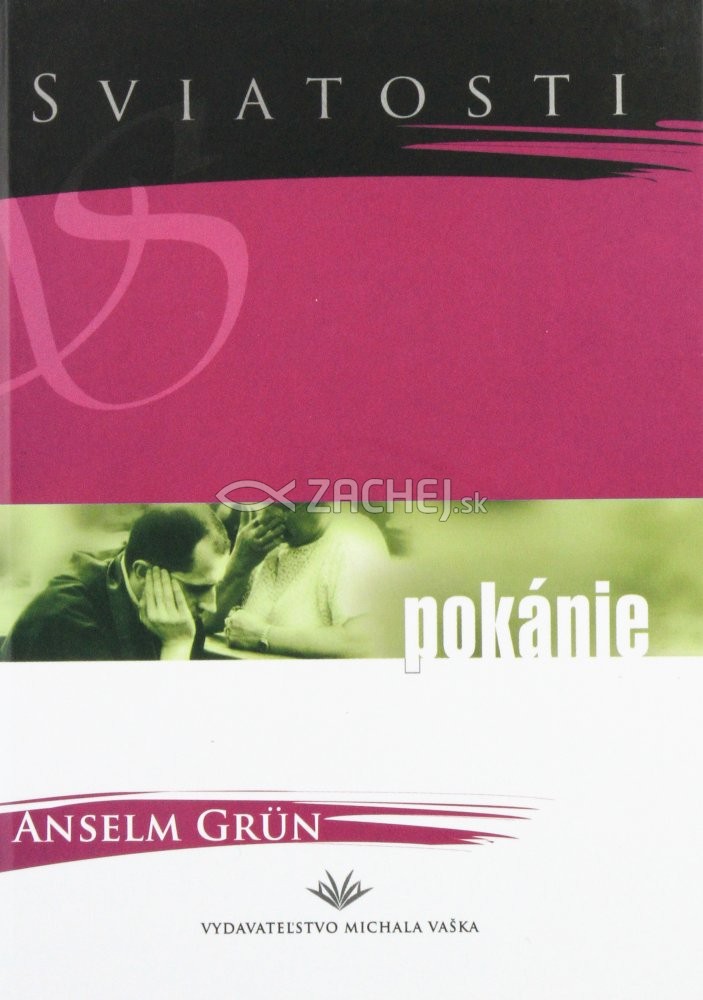 Sviatosti - Pokánie - sviatosť zmierenia | Anselm Grün | 4,51 € - obrázok Sviatosti - Pokánie - sviatosť zmierenia