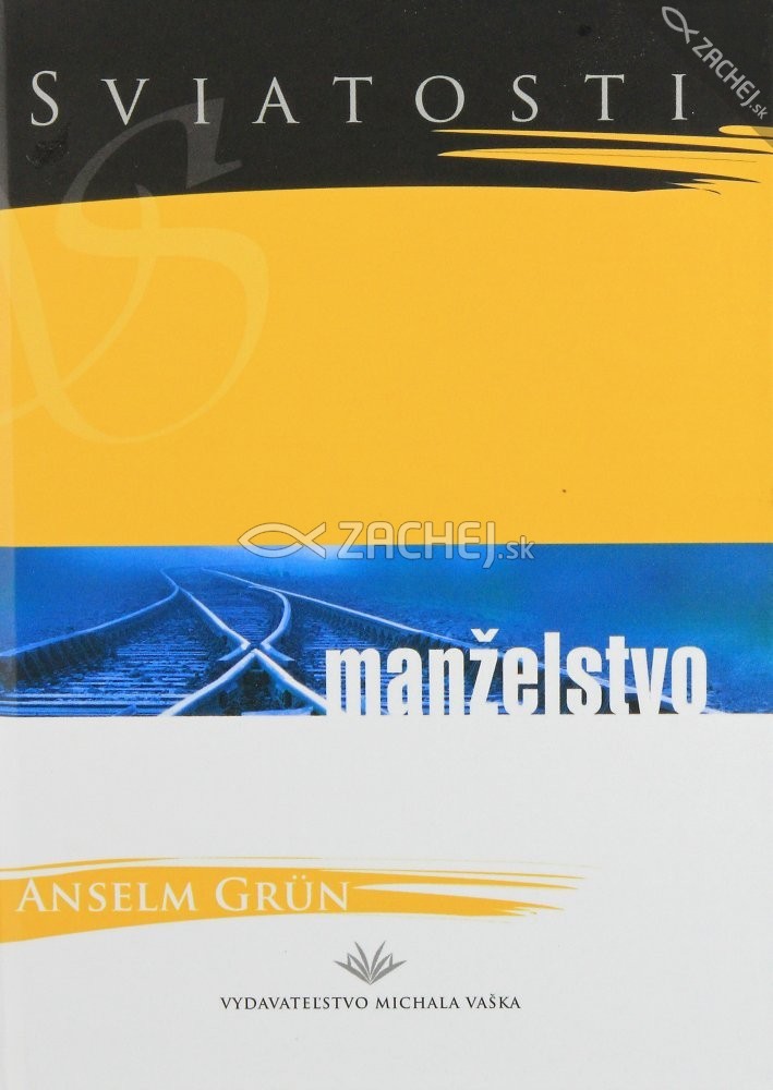 Sviatosti - Manželstvo - sviatosť pre spoločný život | Anselm Grün | 4,51 € - obrázok Sviatosti - Manželstvo - sviatosť pre spoločný život