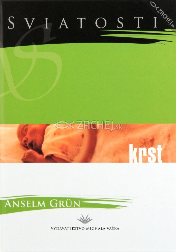 Sviatosti - Krst - sviatosť života | Anselm Grün | 4,51 € - obrázok Sviatosti - Krst - sviatosť života