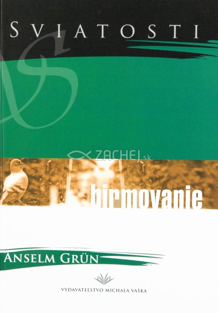 Sviatosti - Birmovanie - sviatosť dospelosti | Anselm Grün | 3,14 € - obrázok Sviatosti - Birmovanie - sviatosť dospelosti