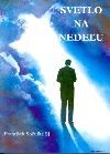 Svetlo na nedeľu - Myšlienky k nedeľným evanjeliám na rok Svetlo na nedeľu - Myšlienky k nedeľným evanjeliám na rok