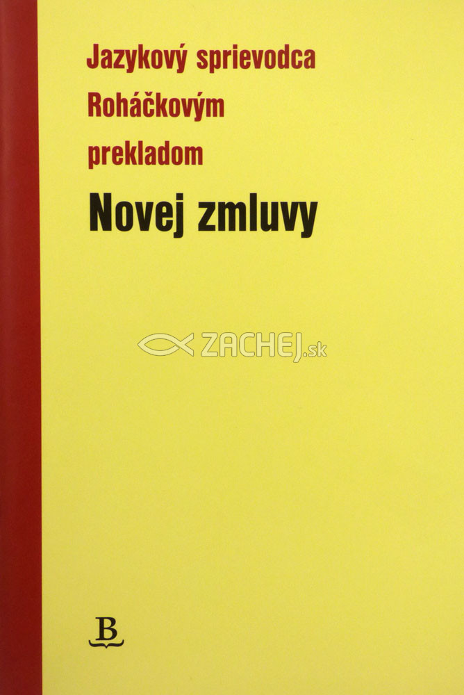 Jazykový sprievodca Roháčkovým prekladom Novej zmluvy | Pavel Hanes Július Betko | 3,10 € - obrázok Jazykový sprievodca Roháčkovým prekladom Novej zmluvy