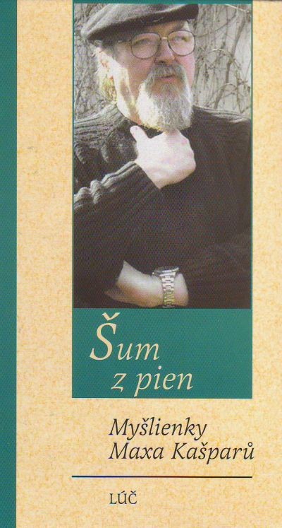 Šum z pien - Myšlienky Maxa Kašparů | Max Kašparů | 3,39 € - obrázok Šum z pien - Myšlienky Maxa Kašparů