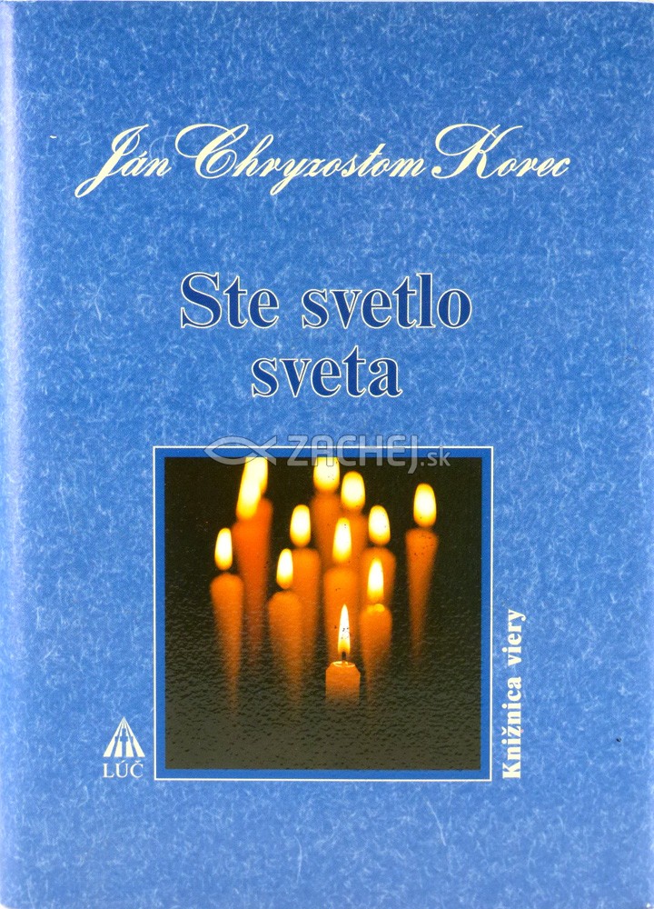 Ste svetlo sveta | Ján Chryzostom Korec | 6,12 € - obrázok Ste svetlo sveta