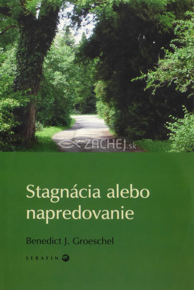 Stagnácia alebo napredovanie | Benedict J. Groeschel | 7,28 € - obrázok Stagnácia alebo napredovanie