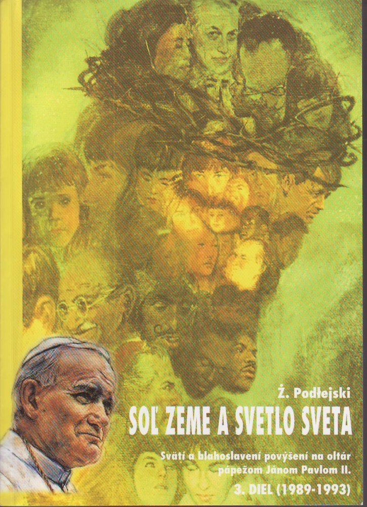 Soľ zeme a svetlo sveta III. diel - Svätí a blahoslavení povýšení na oltár pápežom Jánom Pavlom II. | Zygmunt Podlejski | 6,28 € - obrázok Soľ zeme a svetlo sveta III. diel - Svätí a blahoslavení povýšení na oltár pápežom Jánom Pavlom II.