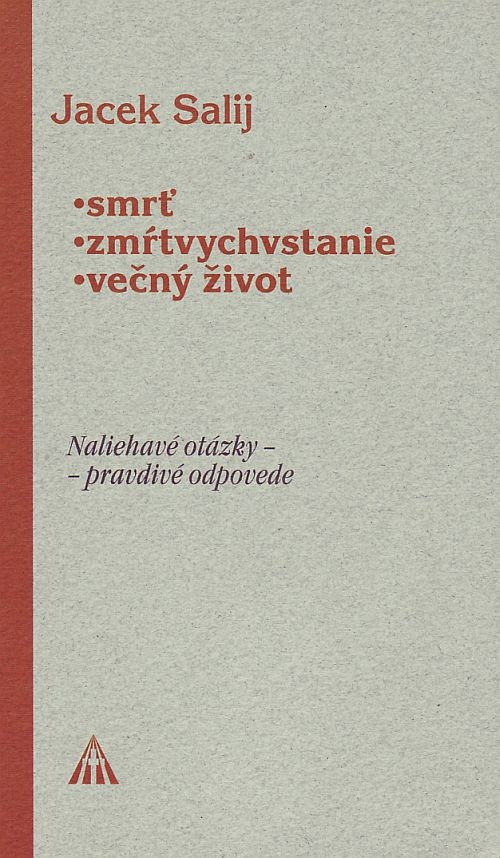 Smrť, zmŕtvychvstanie, večný život - Naliehavé otázky – pravdivé odpovede | Jacek Salij | 2,54 € - obrázok Smrť, zmŕtvychvstanie, večný život - Naliehavé otázky – pravdivé odpovede