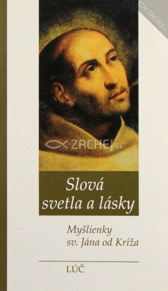 Slová svetla a lásky - Myšlienky sv. Jána od Kríža | Sv. Jána z Kríža | 3,40 € - obrázok Slová svetla a lásky - Myšlienky sv. Jána od Kríža