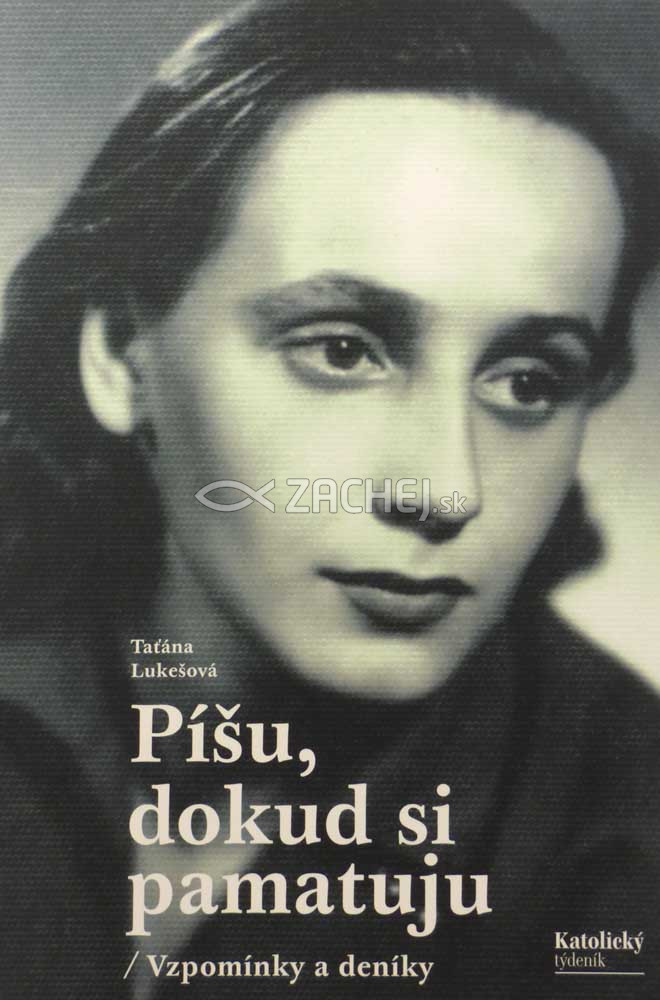 Píšu, dokud si pamatuju - Vzpomínky a deníky | Taťána Lukešová | 10,57 € - obrázok Píšu, dokud si pamatuju - Vzpomínky a deníky
