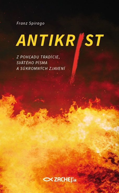 Antikrist - Z pohľadu tradície, Svätého písma a súkromných zjavení | Franz Spirago | 6,95 € - obrázok Antikrist - Z pohľadu tradície, Svätého písma a súkromných zjavení