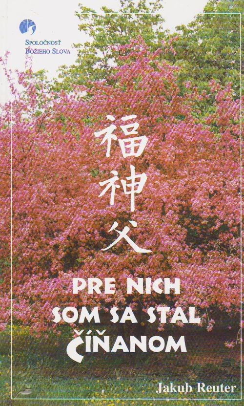 Pre nich som sa stal Číňanom - sv. Jozef Freinademetz | Jakob Reuter | 2,44 € - obrázok Pre nich som sa stal Číňanom - sv. Jozef Freinademetz