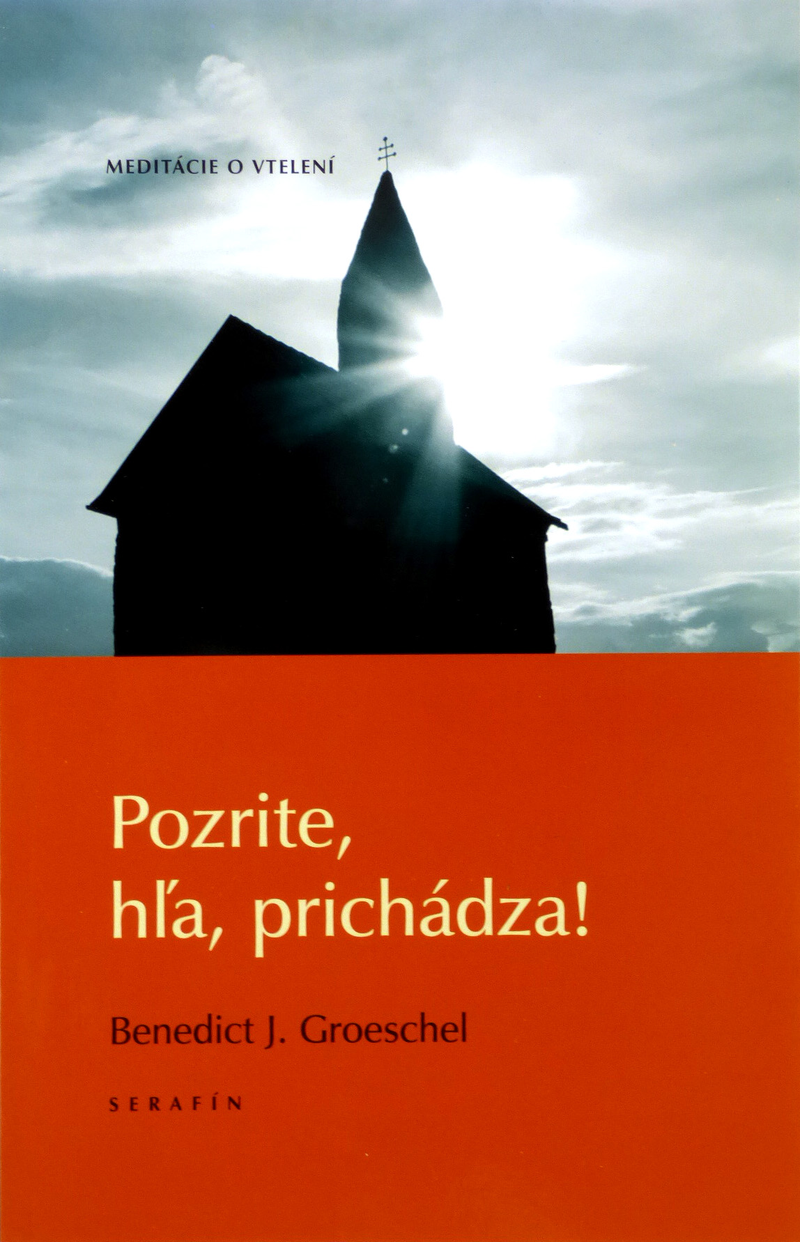 Pozrite, hľa, prichádza! - Meditácie o vtelení | Benedict J. Groeschel | 5,04 € - obrázok Pozrite, hľa, prichádza! - Meditácie o vtelení