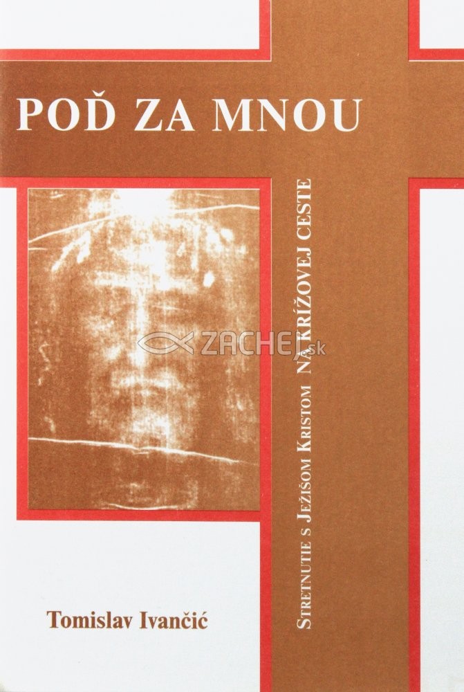 Poď za mnou - Stretnutie s Ježišom Kristom na krížovej ceste | Tomislav Ivančić | 1,60 € - obrázok Poď za mnou - Stretnutie s Ježišom Kristom na krížovej ceste