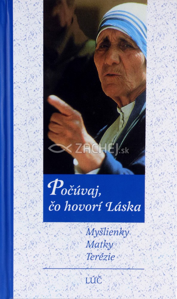 Počúvaj, čo hovorí Láska - Myšlienky Matky Terézie | Matka Terézia | 3,22 € - obrázok Počúvaj, čo hovorí Láska - Myšlienky Matky Terézie