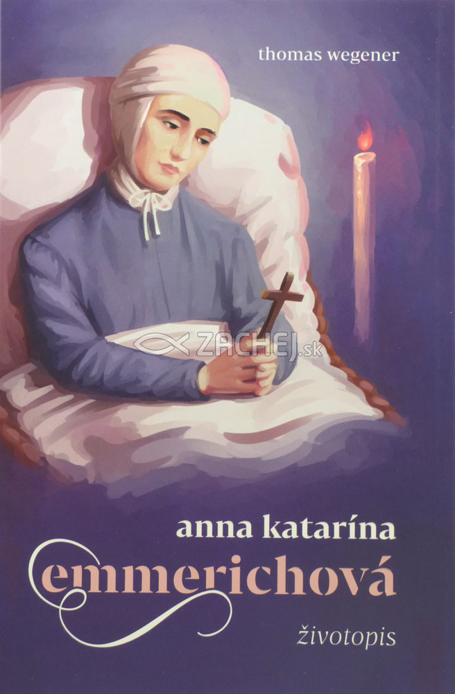 Anna Katarína Emmerichová - životopis | Thomas Wegener | 12,23 € - obrázok Anna Katarína Emmerichová - životopis