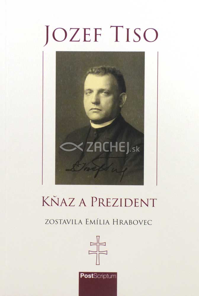 Jozef Tiso - Kňaz a prezident | Emília Hrabovec (ed). | 14,84 € - obrázok Jozef Tiso - Kňaz a prezident
