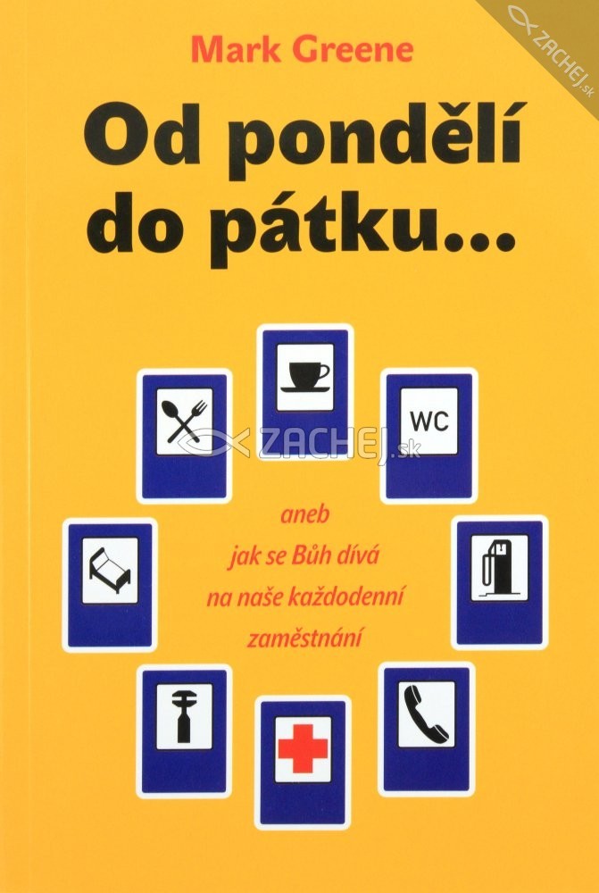 Od pondělí do pátku... - aneb jak se Bůh dívá na naše každodenní zaměstnání | Mark Greene | 9,01 € - obrázok Od pondělí do pátku... - aneb jak se Bůh dívá na naše každodenní zaměstnání