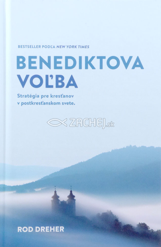 Benediktova voľba - Stratégia pre kresťanov v postkresťanskom svete | Rod Dreher | 12,80 € - obrázok Benediktova voľba - Stratégia pre kresťanov v postkresťanskom svete
