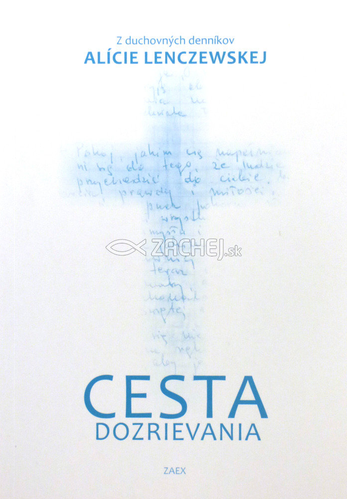 Cesta dozrievania - Z duchovných denníkov Alície Lenczewskej | Mieczyslaw Piotrowski (ed.) | 3,20 € - obrázok Cesta dozrievania - Z duchovných denníkov Alície Lenczewskej