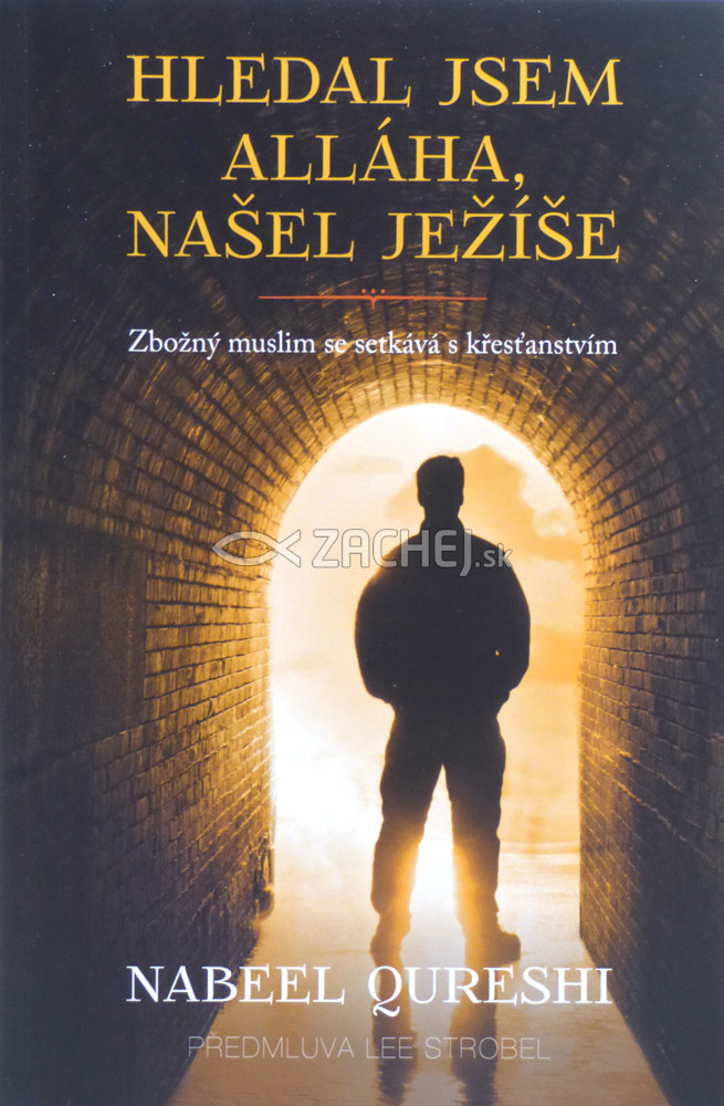 Hledal jsem Alláha, našel Ježíše - Zbožný muslim se setkává s křesťanstvím | Nabeel Qureshi | 15,42 € - obrázok Hledal jsem Alláha, našel Ježíše - Zbožný muslim se setkává s křesťanstvím