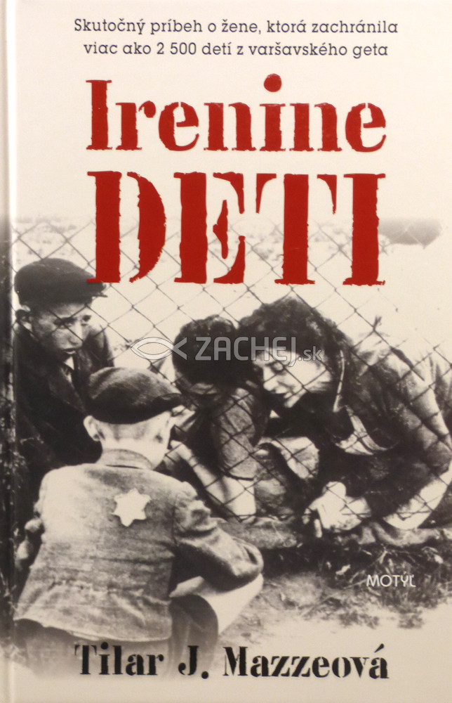 Irenine deti - Skutočný príbeh o žene, ktorá zachránila viac ako 2500 detí z varšavského geta | Tilar J. Mazzeová | 13,48 € - obrázok Irenine deti - Skutočný príbeh o žene, ktorá zachránila viac ako 2500 detí z varšavského geta