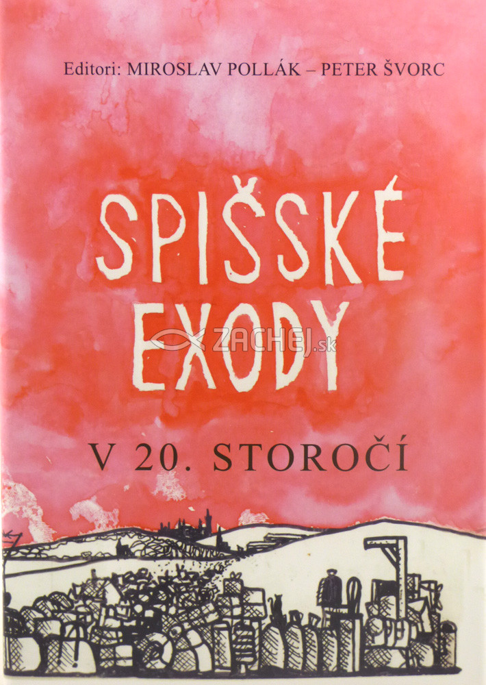 Spišské exody v 20. storočí | Miroslav Pollák (ed.) Peter Švorc (ed.) | 11,54 € - obrázok Spišské exody v 20. storočí