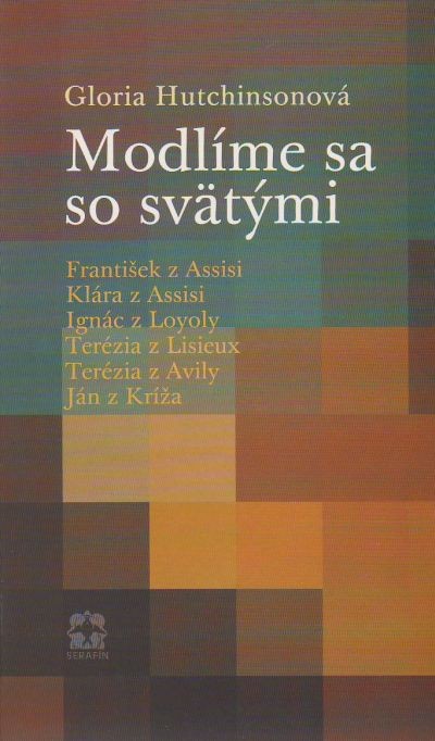 Modlíme sa so svätými | Gloria Hutchinsonová | 3,54 € - obrázok Modlíme sa so svätými