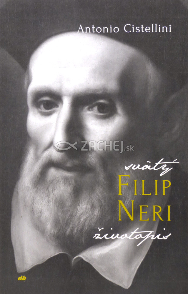 Filip Neri - životopis - Stručné dejiny veľkého života | Antonio Cistellini | 7,66 € - obrázok Filip Neri - životopis - Stručné dejiny veľkého života