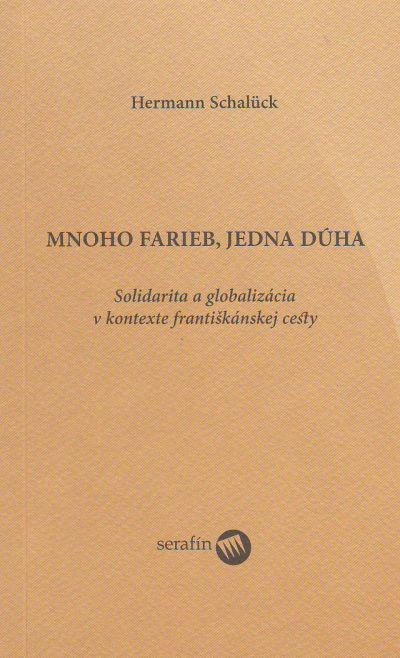 Mnoho farieb, jedna dúha - Solidarita a globalizácia v kontexte františkánskej cesty | Hermann Schalück | 1,58 € - obrázok Mnoho farieb, jedna dúha - Solidarita a globalizácia v kontexte františkánskej cesty